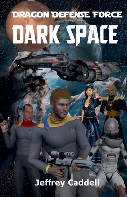 Dragon Defense Force - Dark Space - Jeffrey Caddell