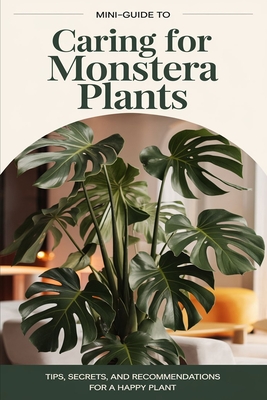 A mini-guide to caring for the Monstera plant - Maxwell Steinbeck
