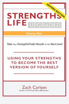 Coperta cărții 'Strengths Life Upgraded, Volume Two: Take Your StrengthsFinder Results to the Next Level: USING YOUR STRENGTHS TO'