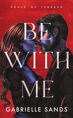 Coperta cărții 'Be With Me - Gabrielle Sands'