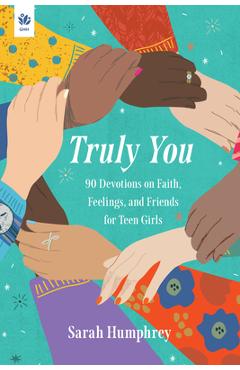 Poza produsului Truly You: 90 Devotions on Faith, Feelings, and Friends for Teen Girls - Sarah Humphrey