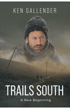 Trails South: A New Beginning - Ken Gallender