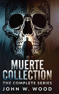 Muerte Collection: The Complete Series - John W. Wood