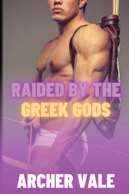 Raided by the Greek Gods - Archer Vale