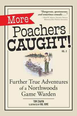 More Poachers Caught!: Further True Adventures of a Northwoods Game Warden - Tom Chapin