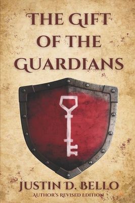 The Gift of the Guardians: Author's Revised Edition - Justin D. Bello