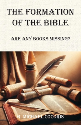 The Formation of the Bible: Are any Books Missing? - G. Michael Cocoris