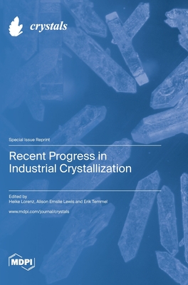 Recent Progress in Industrial Crystallization - Heike Lorenz