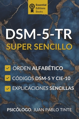 DSM-5-TR Super Sencillo: Manual de Diagnóstico y guía esencial del DSM 5 TR en español, con códigos DSM-5-TR y CIE-10 para llevar a todos lados que va - Juan Pablo Tinte