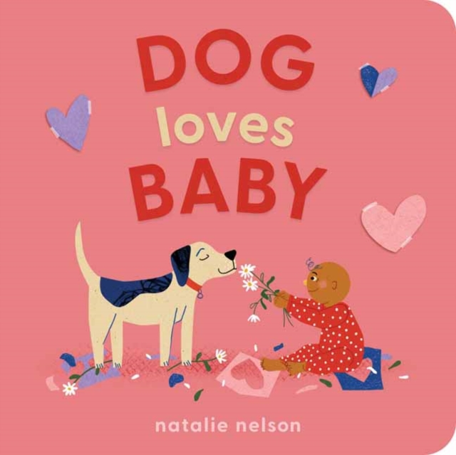 Dog Loves Baby: A Board Book - Natalie Nelson