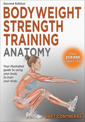 Bodyweight Strength Training Anatomy - Bret Contreras