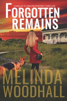 Coperta cărții 'Forgotten Remains: A Bailey Flynn FBI Mystery Thriller Book Four - Melinda Woodhall'