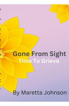 Gone From Sight: Time To Grieve - Maretta Johnson