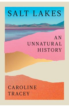 Coperta cărții 'Salt Lakes: An Unnatural History - Caroline Tracey'