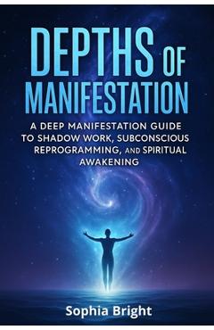 Coperta cărții 'Depths of Manifestation: A Deep Manifestation Guide to Shadow Work, Subconscious Reprogramming, and Spiritual Awakening'