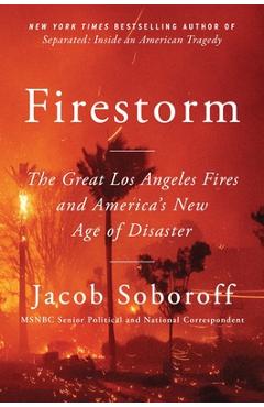 Poza produsului Firestorm: The Great Los Angeles Fires and America's New Age of Disaster - Jacob Soboroff