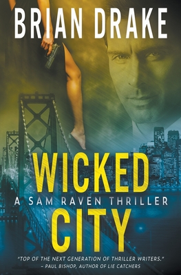 Wicked City: A Sam Raven Thriller - Brian Drake