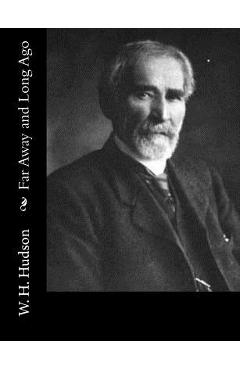Coperta cărții 'Far Away and Long Ago - W. H. Hudson'