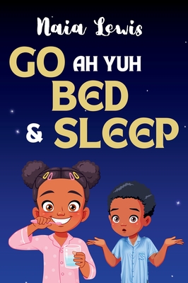 Go ah yuh Bed and Sleep - Naia Lewis