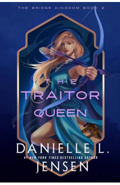 Coperta cărții 'The Traitor Queen (Deluxe Edition) - Danielle L. Jensen'