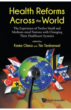 Coperta cărții 'Health Reforms Across the World: The Experience of Twelve Small and Medium-Sized Nations with Changing Their Healthcare'