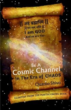 Poza produsului Be A Cosmic Channel: In The Era Of Chaos - Quanto Shivo