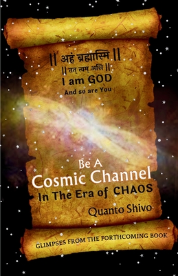 Be A Cosmic Channel: In The Era Of Chaos - Quanto Shivo