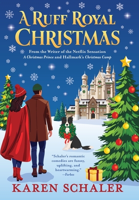 A Ruff Royal Christmas: A festive, funny, feel-good Christmas romantic comedy from the writer of Netflix's hit A Christmas Prince - Karen Schaler