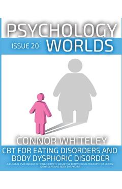 Coperta cărții 'Issue 20: CBT For Eating Disorders and Body Dysphoric Disorder A Clinical Psychology Introduction For Cognitive'