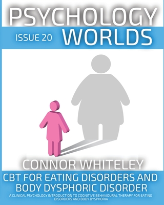 Coperta cărții 'Issue 20: CBT For Eating Disorders and Body Dysphoric Disorder A Clinical Psychology Introduction For Cognitive'