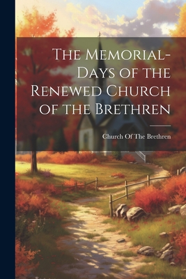The Memorial-Days of the Renewed Church of the Brethren - 