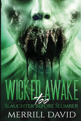 Wicked Awake Too: Slaughter Before Slumber - Merrill David