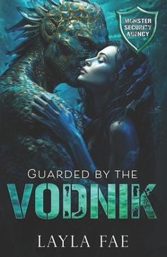 Coperta cărții 'Guarded by the Vodnik: Monster Security Agency - Layla Fae'