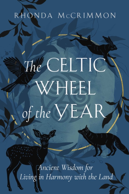 Coperta cărții 'The Celtic Wheel of the Year: Ancient Wisdom for Living in Harmony with the Land - Rhonda Mccrimmon'
