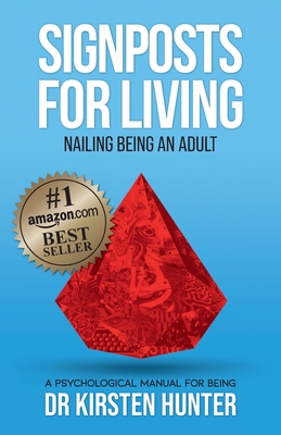 Signposts for Living Book 6, Nailing Being an Adult - Have the Skills: A Psychological Manual for Being - Kirsten Hunter