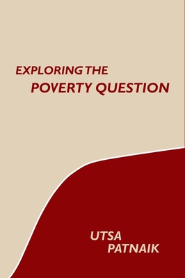 Coperta cărții 'Exploring the Poverty Question - Utsa Patnaik'