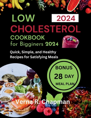 Low Cholesterol Cookbook for Beginners 2024 - Verna R. Chapman