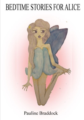 Bedtime Stories for Alice - Pauline Braddock