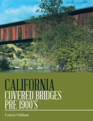 California Covered Bridges Pre 1900's - Forrest Oldham