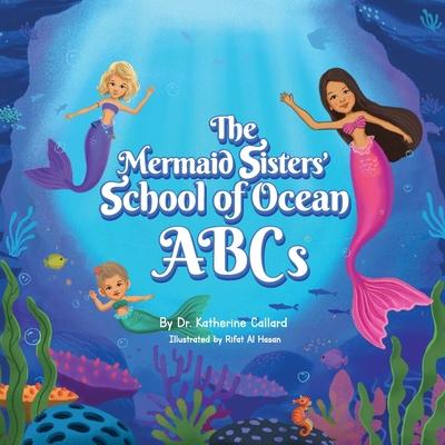 The Mermaid Sisters' School of Ocean ABCs - Rifat Al Hasan