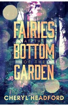 Poza produsului Fairies at the Bottom of the Garden - Cheryl Headford