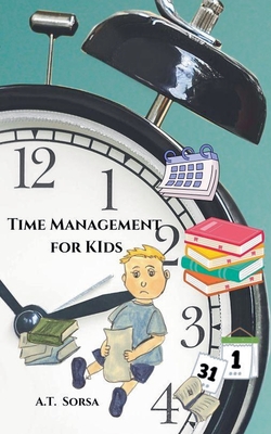 Time Management For Kids - A. T. Sorsa