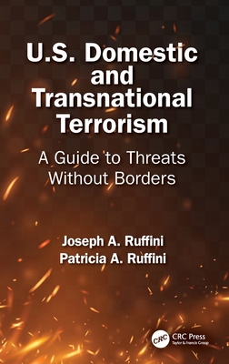 U.S. Domestic and Transnational Terrorism: A Guide to Threats Without Borders - Joseph A. Ruffini