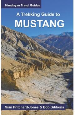 Poza produsului A Trekking Guide to Mustang: Upper and Lower Mustang - Bob Gibbons