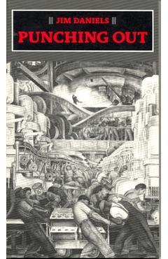 Coperta cărții 'Punching Out - Jim Daniels'