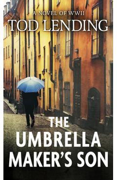 Poza produsului The Umbrella Maker's Son: A Novel of WWII - Tod Lending