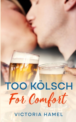 Too Kölsch for Comfort - Victoria Hamel