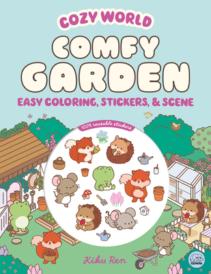 Cozy World Comfy Garden: Easy Coloring and Sticker Scene for Teens, Young Adults, and Adults - Kiku Ren
