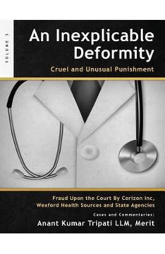 Poza produsului An Inexplicable Deformity: Cruel and Unusual Punishment - Merit Anant Kumar Tripati Llm