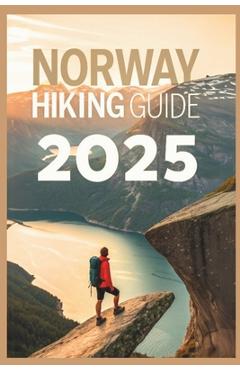 Coperta cărții 'Norway Hiking Guide 2025: Explore Stunning Fjords, Epic Peaks and Secret Trails - Amber T. Ngo'
